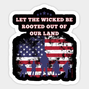 Let the wicked be rooted out of our land Proverbs 2:22 Sticker